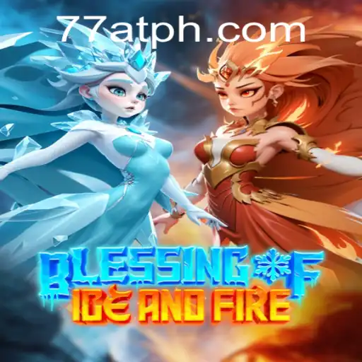 Blessing of Ice and Fire: A Unique Gaming Experience with 77AT